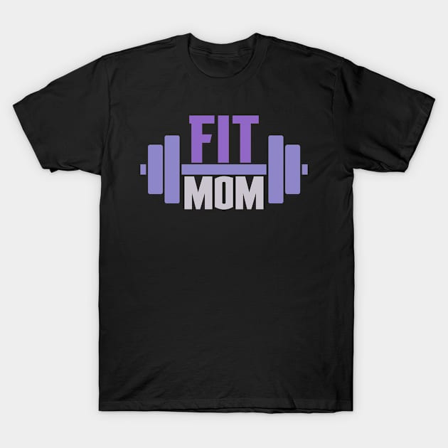 Fit Mom Motivational Mother T-Shirt by merchbyjanel